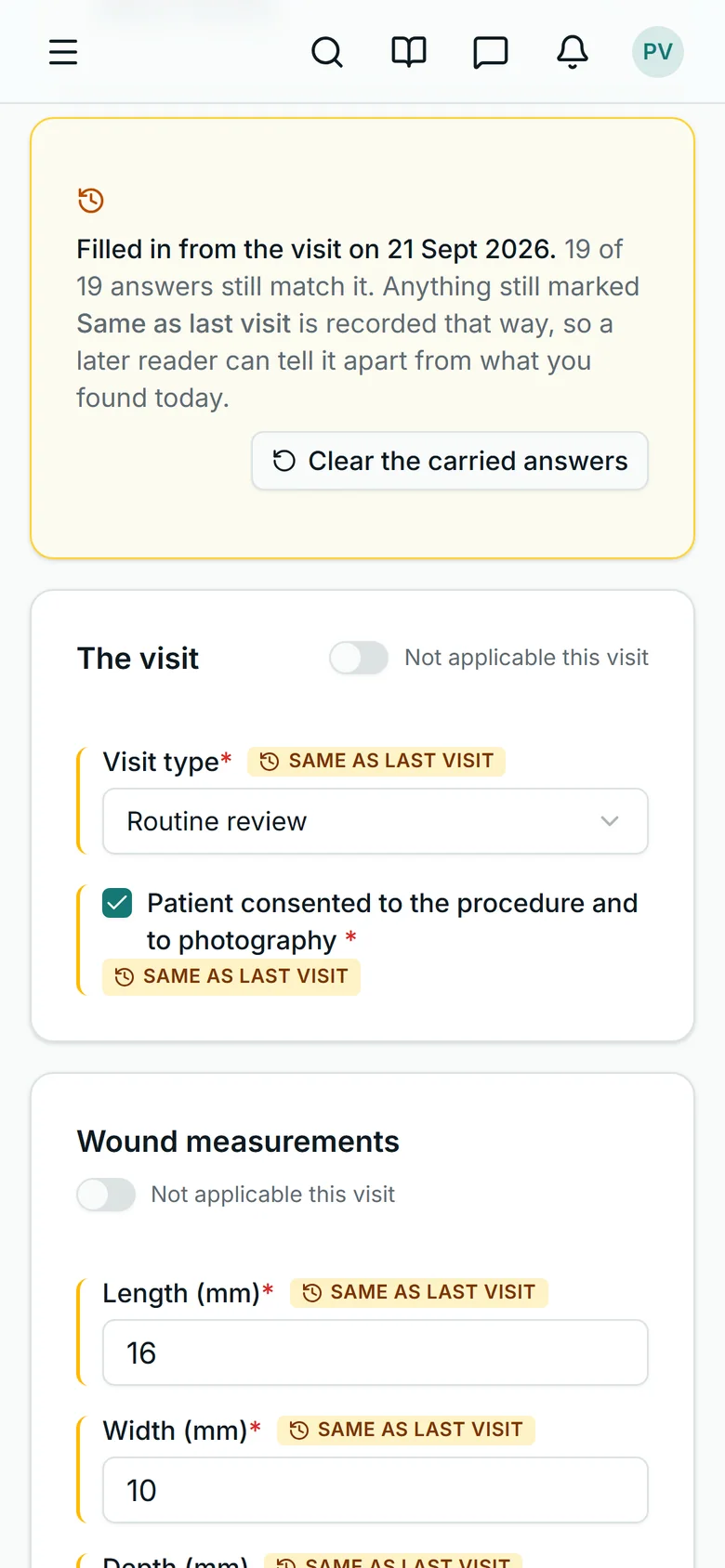A wound care visit form on a phone, filled in from the last visit: a banner saying all 19 answers still match and that carried answers stay marked, a button to clear them, then the visit type, a consent tick and wound measurements, each tagged Same as last visit